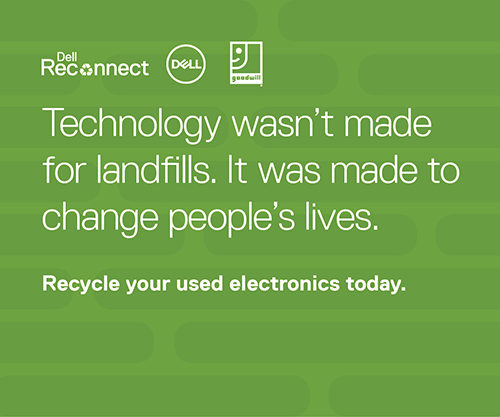Graphic with text, Technology wasn't made for landfills. It was made to change pepple's lives. Recyle your used electronics today. Dell Reconnect and Goodwill Tulsa